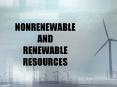 NONRENEWABLE AND RENEWABLE RESOURCES PowerPoint PPT Presentation