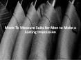 Made To Measure Suits for Men to Make a Lasting Impression PowerPoint PPT Presentation
