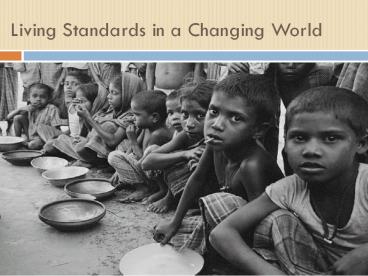 Living Standards in a Changing World