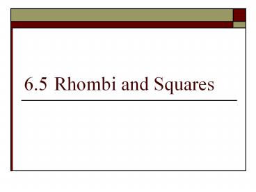 6.5 Rhombi and Squares