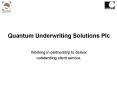 Quantum Underwriting Solutions Plc PowerPoint PPT Presentation