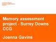 Memory assessment project - Surrey Downs CCG  Joanna Gavins PowerPoint PPT Presentation