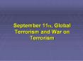 September 11th, Global Terrorism and War on Terrorism PowerPoint PPT Presentation