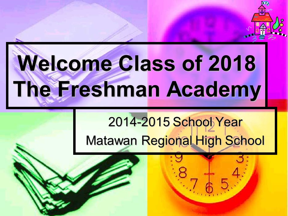 Welcome Class of 2018 The Freshman Academy