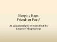 Sleeping Bags: Friends or Foes? PowerPoint PPT Presentation