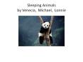 Sleeping Animals by Venecia, Michael, Lonnie PowerPoint PPT Presentation