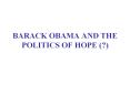 BARACK%20OBAMA%20AND%20THE%20POLITICS%20OF%20HOPE%20(?) PowerPoint PPT Presentation