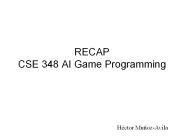 RECAP CSE 348 AI Game Programming