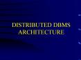 DISTRIBUTED DBMS ARCHITECTURE PowerPoint PPT Presentation