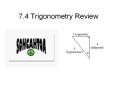 7.4 Trigonometry Review PowerPoint PPT Presentation