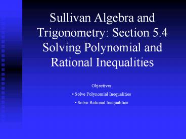 Sullivan Algebra and Trigonometry: Section 5.4 Solving Polynomial and Rational Inequalities