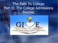 The Path To College Part II: The College Admissions Process PowerPoint PPT Presentation