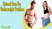 Effective Natural Cure For Underweight Problem