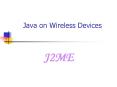 Java on Wireless Devices PowerPoint PPT Presentation