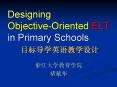 Designing Objective-Oriented ELT in Primary Schools PowerPoint PPT Presentation