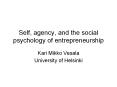 Self, agency, and the social psychology of entrepreneurship PowerPoint PPT Presentation