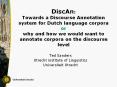 DiscAn: Towards a Discourse Annotation system for Dutch language corpora or why and how we would want to annotate corpora on the discourse level PowerPoint PPT Presentation