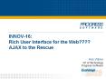 INNOV-16:%20Rich%20User%20Interface%20for%20the%20Web????%20AJAX%20to%20the%20Rescue PowerPoint PPT Presentation
