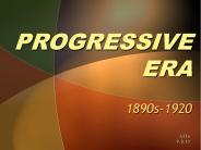 PROGRESSIVE ERA 1890s-1920