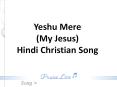 Yeshu Mere (My Jesus) Hindi Christian Song PowerPoint PPT Presentation