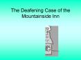 The Deafening Case of the Mountainside Inn PowerPoint PPT Presentation
