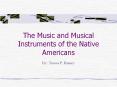 The Music and Musical Instruments of the Native Americans PowerPoint PPT Presentation