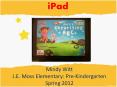 Mindy Witt J.E. Moss Elementary: Pre-Kindergarten Spring 2012 PowerPoint PPT Presentation