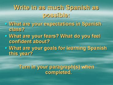 Write in as much Spanish as possible: