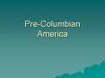 Pre-Columbian America PowerPoint PPT Presentation