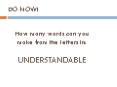 How many words can you make from the letters in: UNDERSTANDABLE PowerPoint PPT Presentation