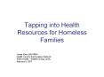 Tapping into Health Resources for Homeless Families PowerPoint PPT Presentation