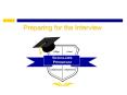 Preparing for the Interview PowerPoint PPT Presentation