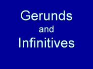 Gerunds and Infinitives
