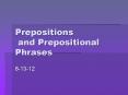 Prepositions and Prepositional Phrases PowerPoint PPT Presentation