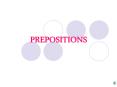 PREPOSITIONS PowerPoint PPT Presentation