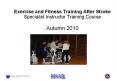 Exercise and Fitness Training After Stroke Specialist Instructor Training Course Autumn 2010 PowerPoint PPT Presentation