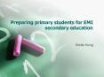 Preparing primary students for EMI secondary education PowerPoint PPT Presentation