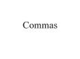 Commas PowerPoint PPT Presentation