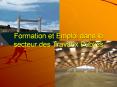 Formation et Emploi dans le secteur des Travaux Publics PowerPoint PPT Presentation