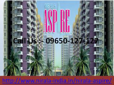 Nirala Aspire In Noida Extension @ 09650-127-127