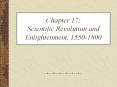 Chapter 17: Scientific Revolution and Enlightenment, 1550-1800 PowerPoint PPT Presentation