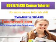 BUS 670 ASH Course Tutorial/TutorialRank