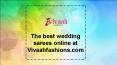 The Best Wedding Sarees Online at Vivaahfashions.com