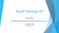 Travel Training 101 PowerPoint PPT Presentation