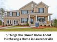 5 Things You Should Know About Purchasing a Home in Lawrenceville PowerPoint PPT Presentation