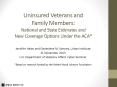 Uninsured Veterans and Family Members: National and State Estimates and New Coverage Options Under the ACA* PowerPoint PPT Presentation