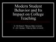 Modern Student Behavior and Its Impact on College Teaching PowerPoint PPT Presentation