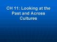 CH 11: Looking at the Past and Across Cultures PowerPoint PPT Presentation