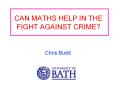 CAN MATHS HELP IN THE FIGHT AGAINST CRIME? PowerPoint PPT Presentation