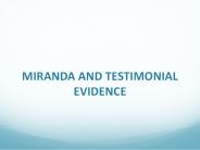 MIRANDA AND TESTIMONIAL EVIDENCE